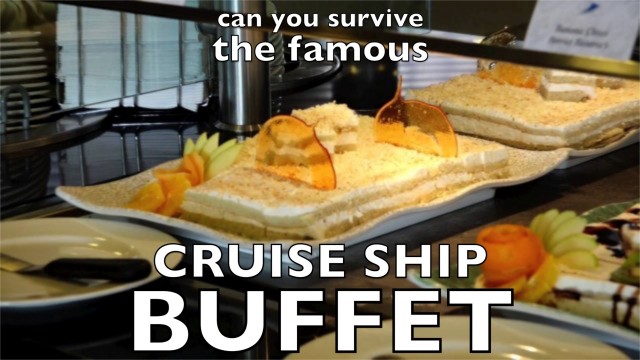 Can you survive the famous cruise ship buffet?