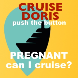 CRUISING while Pregnant