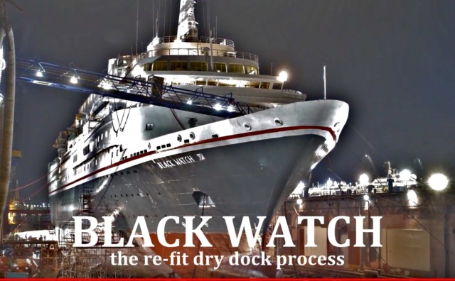 BLACK WATCH – how does a dry dock re-fit happen?