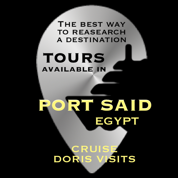 PORT SAID, Egypt Suez Canal Mediterranean end – available TOURS