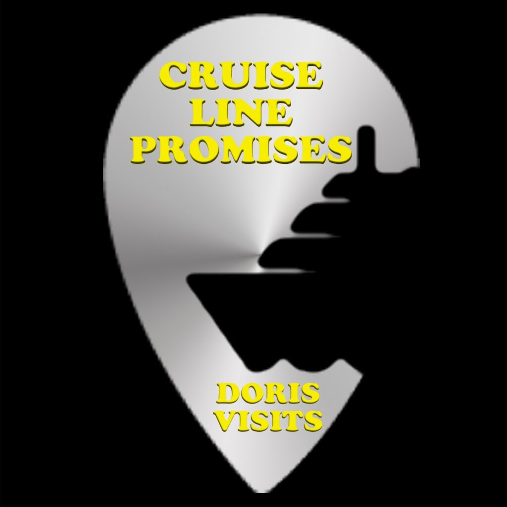Promises, Promises. The cruise lines make promises.