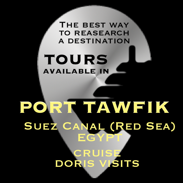 PORT TAWFIK, SUEZ HARBOUR, for CAIRO, Egypt - available TOURS