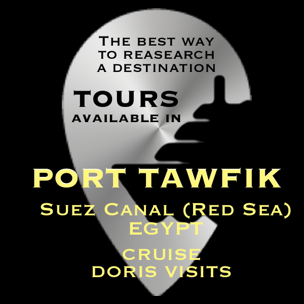 PORT TAWFIK, SUEZ HARBOUR, for CAIRO, Egypt – available TOURS